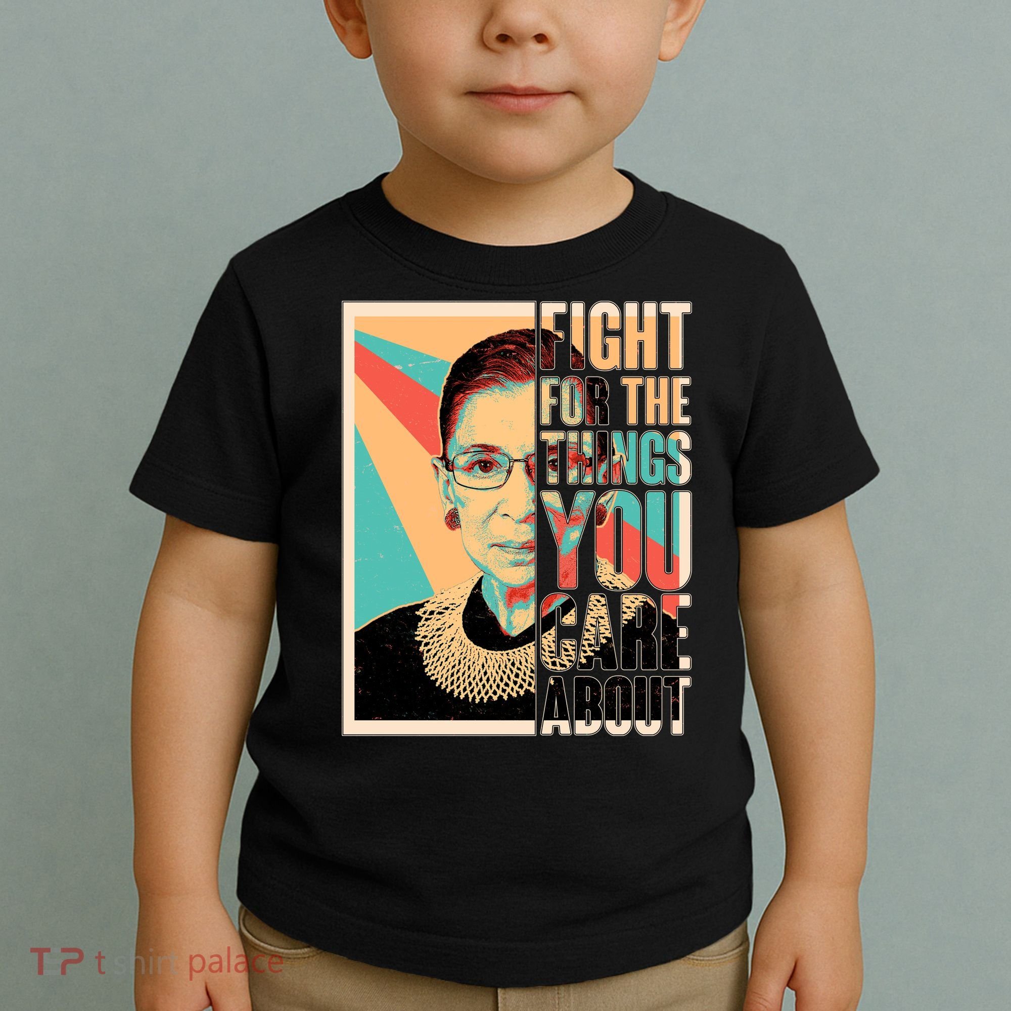 Fight For The Things You Care About Ruth Ginsburg Tribute Toddler T-Shirt