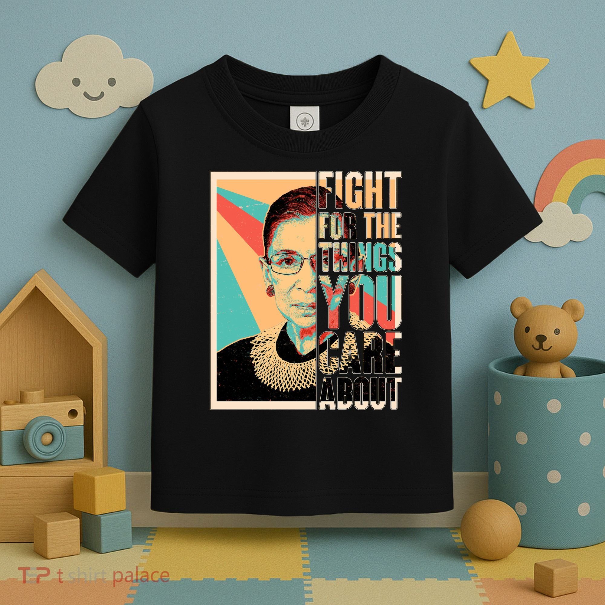 Fight For The Things You Care About Ruth Ginsburg Tribute Toddler T-Shirt