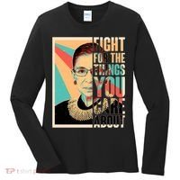 Fight For The Things You Care About Ruth Ginsburg Tribute Women's Long Sleeve Shirt thumb 0