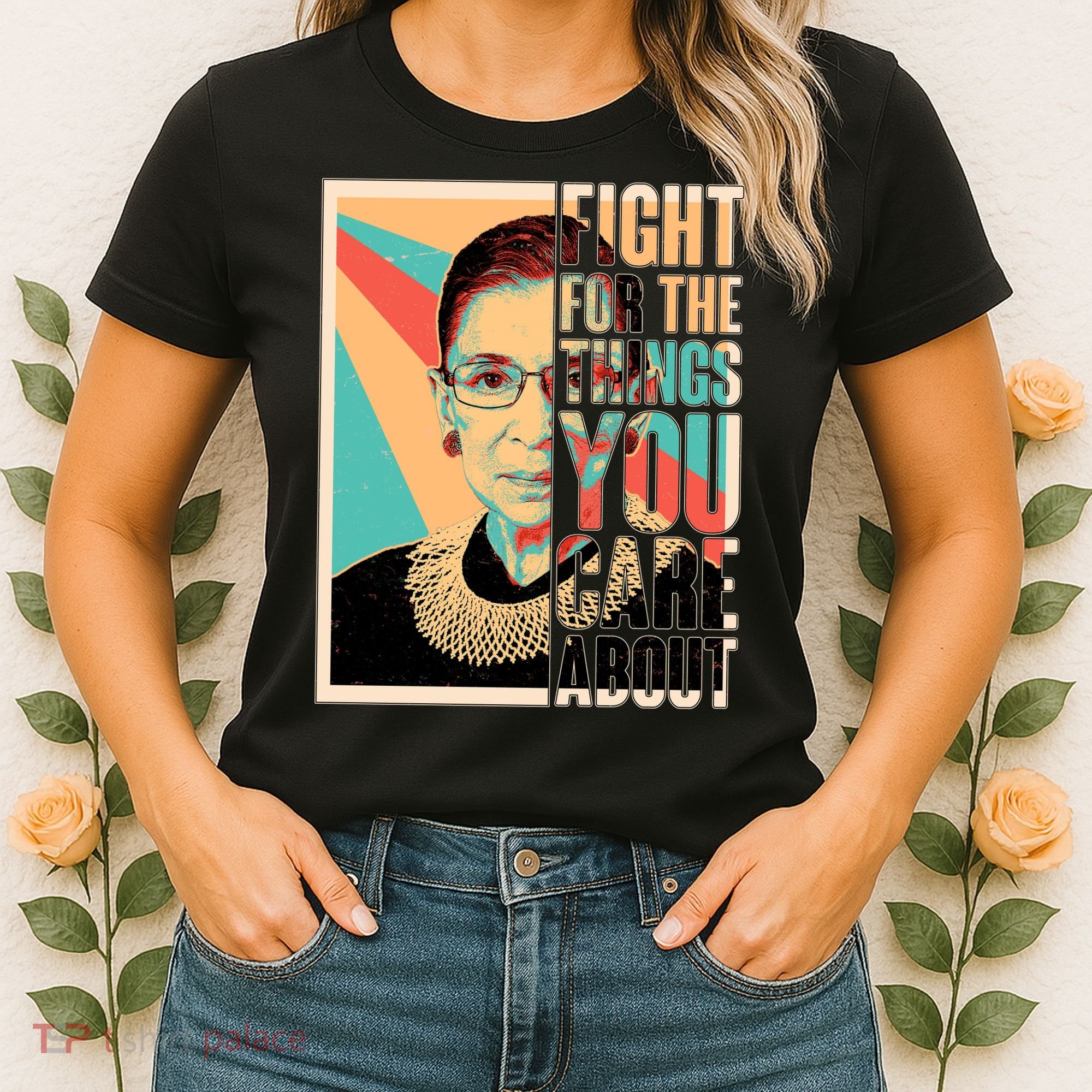 Fight For The Things You Care About Ruth Ginsburg Tribute Women's T-Shirt