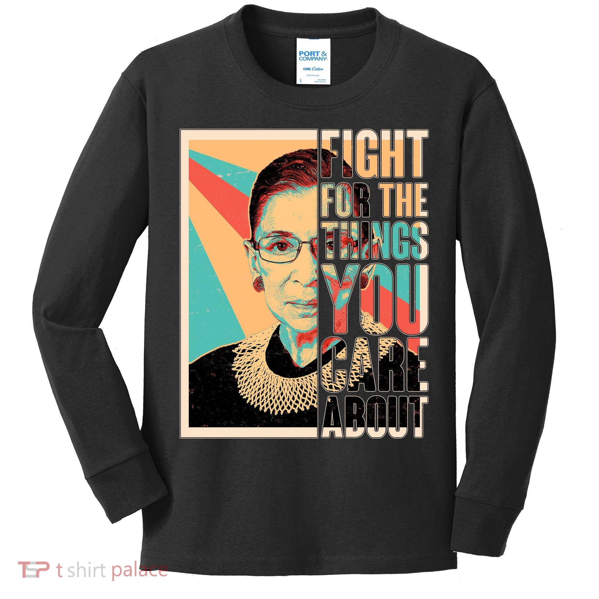 Fight For The Things You Care About Ruth Ginsburg Tribute Kids Long Sleeve Shirt