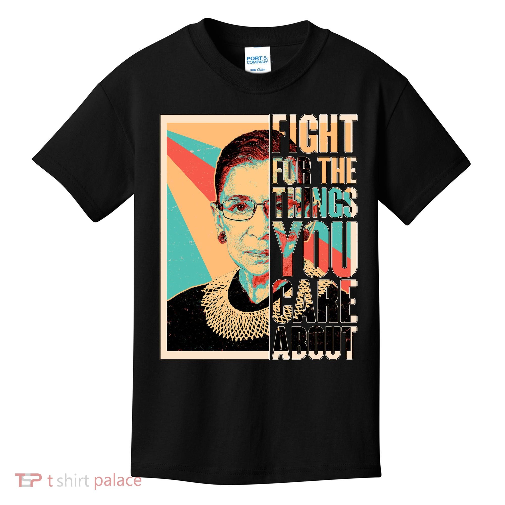 Fight For The Things You Care About Ruth Ginsburg Tribute Kids T-Shirt