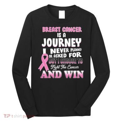 Fight The Journey And Win Breast Cancer Long Sleeve Shirt