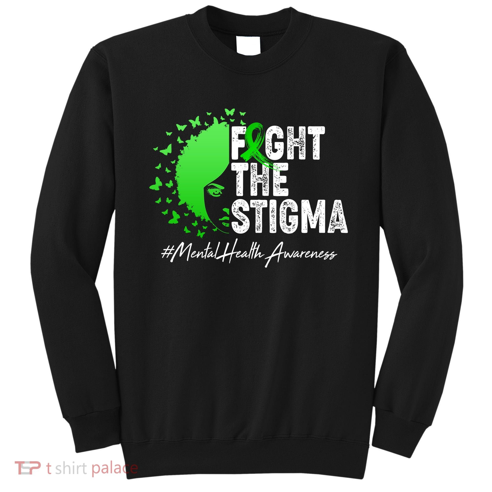 Fight The Stigma Mental Health Awareness Support Sweatshirt