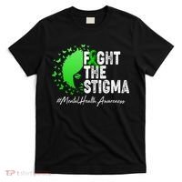 Fight The Stigma Mental Health Awareness Support T-Shirt thumb 0