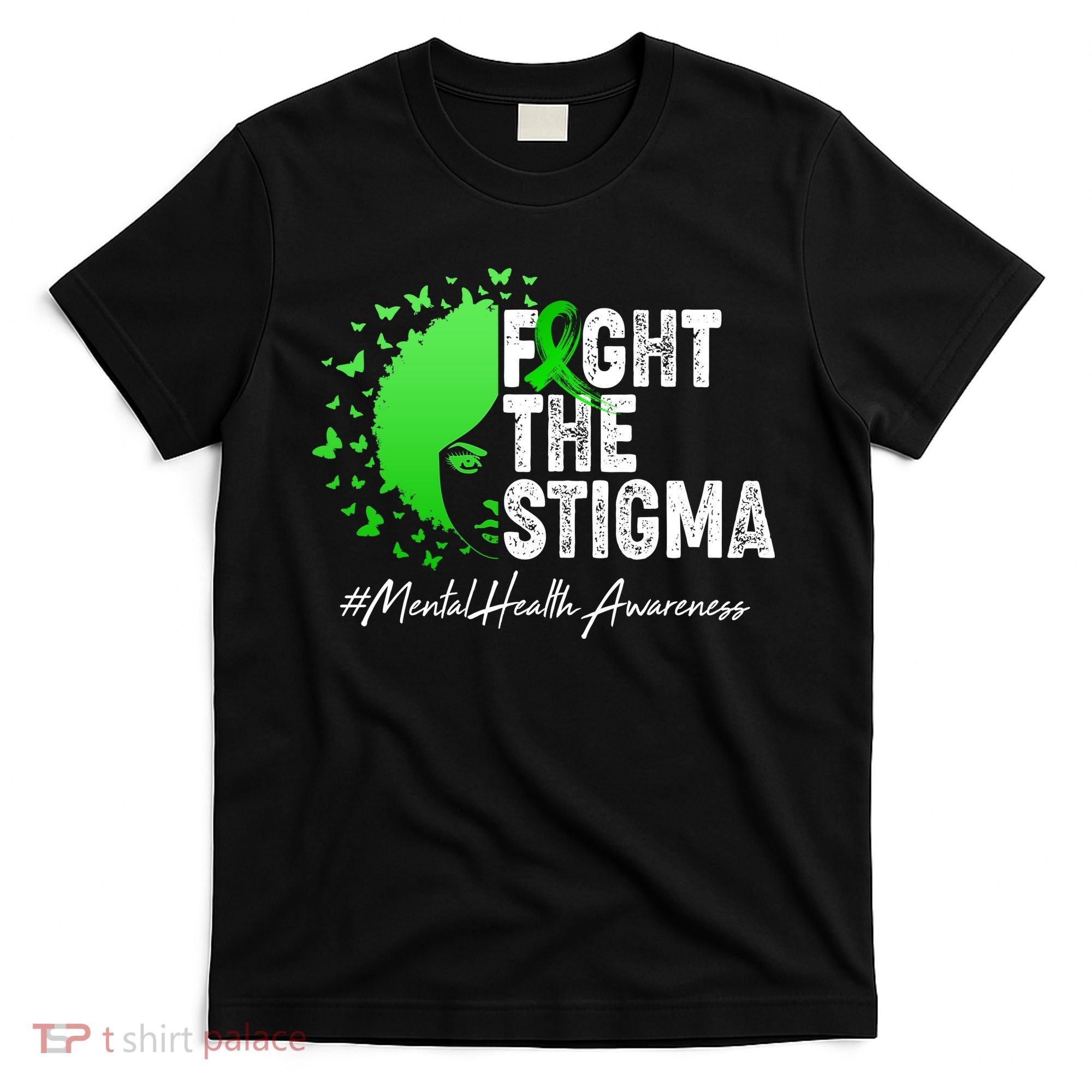 Fight The Stigma Mental Health Awareness Support T-Shirt