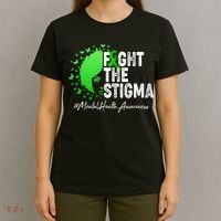 Fight The Stigma Mental Health Awareness Support T-Shirt thumb 4