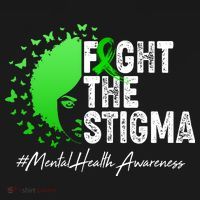 Fight The Stigma Mental Health Awareness Support T-Shirt thumb 7