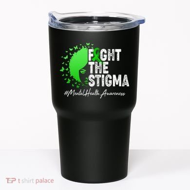 Fight The Stigma Mental Health Awareness Support Tumbler