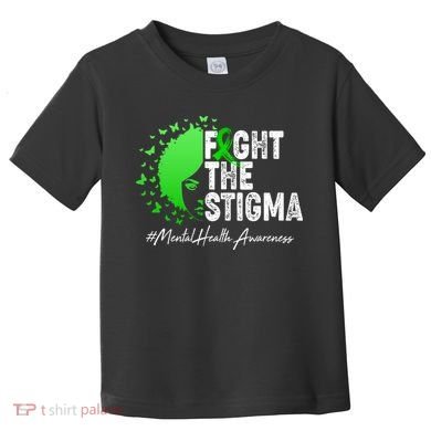 Fight The Stigma Mental Health Awareness Support Toddler T-Shirt