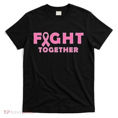 Fight Together Breast Cancer T-Shirt