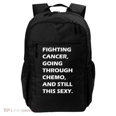 Fighting Cancer Going Through Chemo Still Sexy Backpack