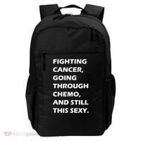 Fighting Cancer Going Through Chemo Still Sexy Backpack thumb 0