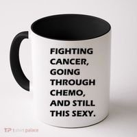 Fighting Cancer Going Through Chemo Still Sexy Coffee Mug thumb 0