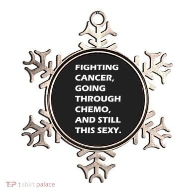Fighting Cancer Going Through Chemo Still Sexy Ornament