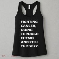 Fighting Cancer Going Through Chemo Still Sexy Women's Tank Top thumb 3
