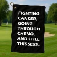 Fighting Cancer Going Through Chemo Still Sexy Golf Towel thumb 1
