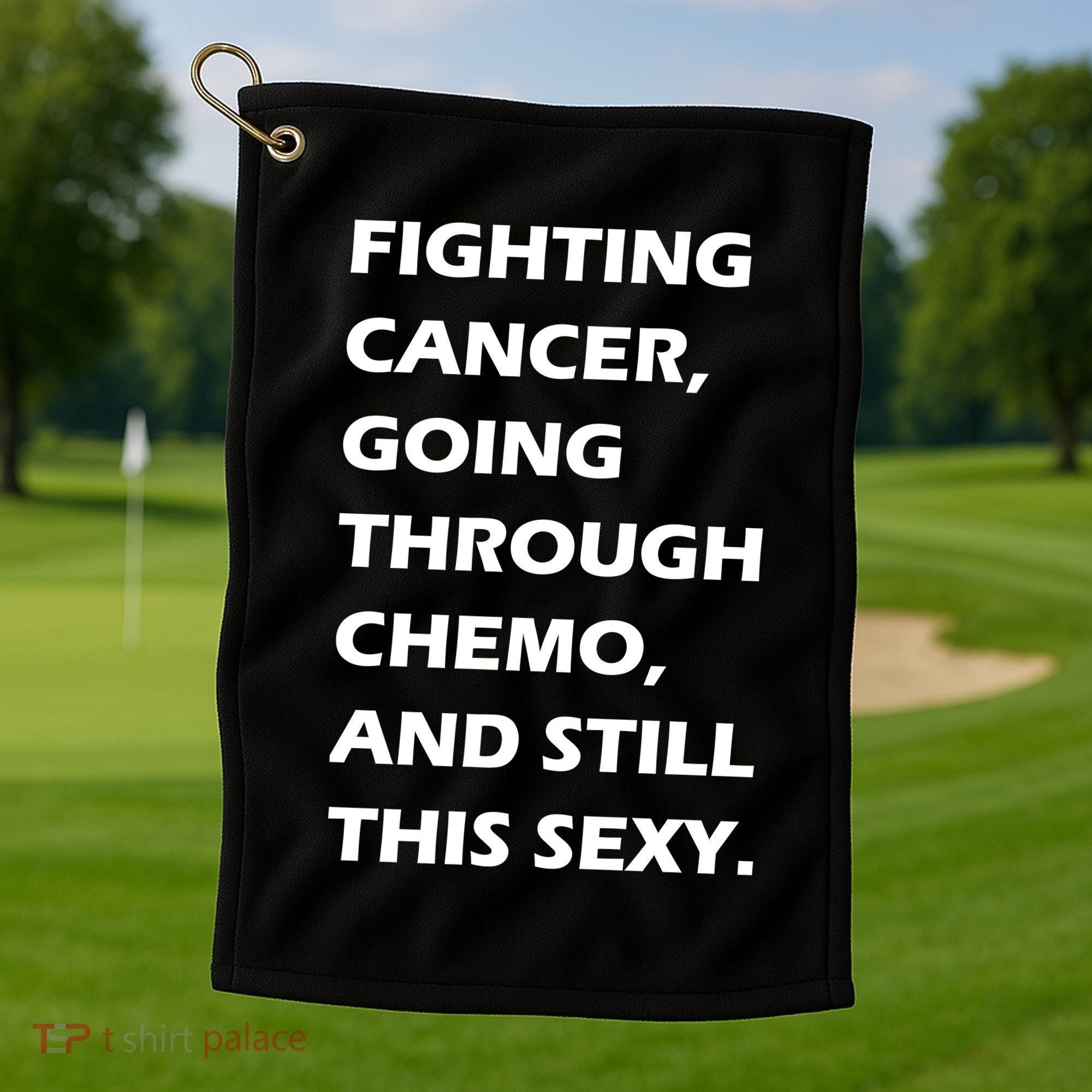 Fighting Cancer Going Through Chemo Still Sexy Golf Towel