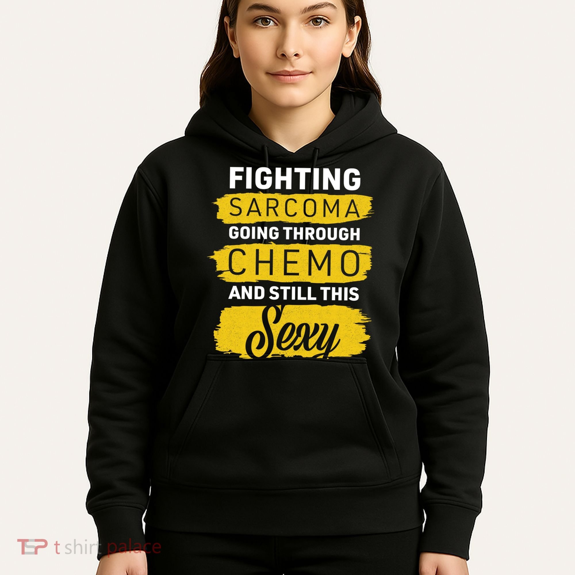Fighting Sarcoma And Still Sexy Hoodie
