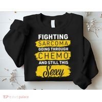 Fighting Sarcoma And Still Sexy Sweatshirt thumb 2