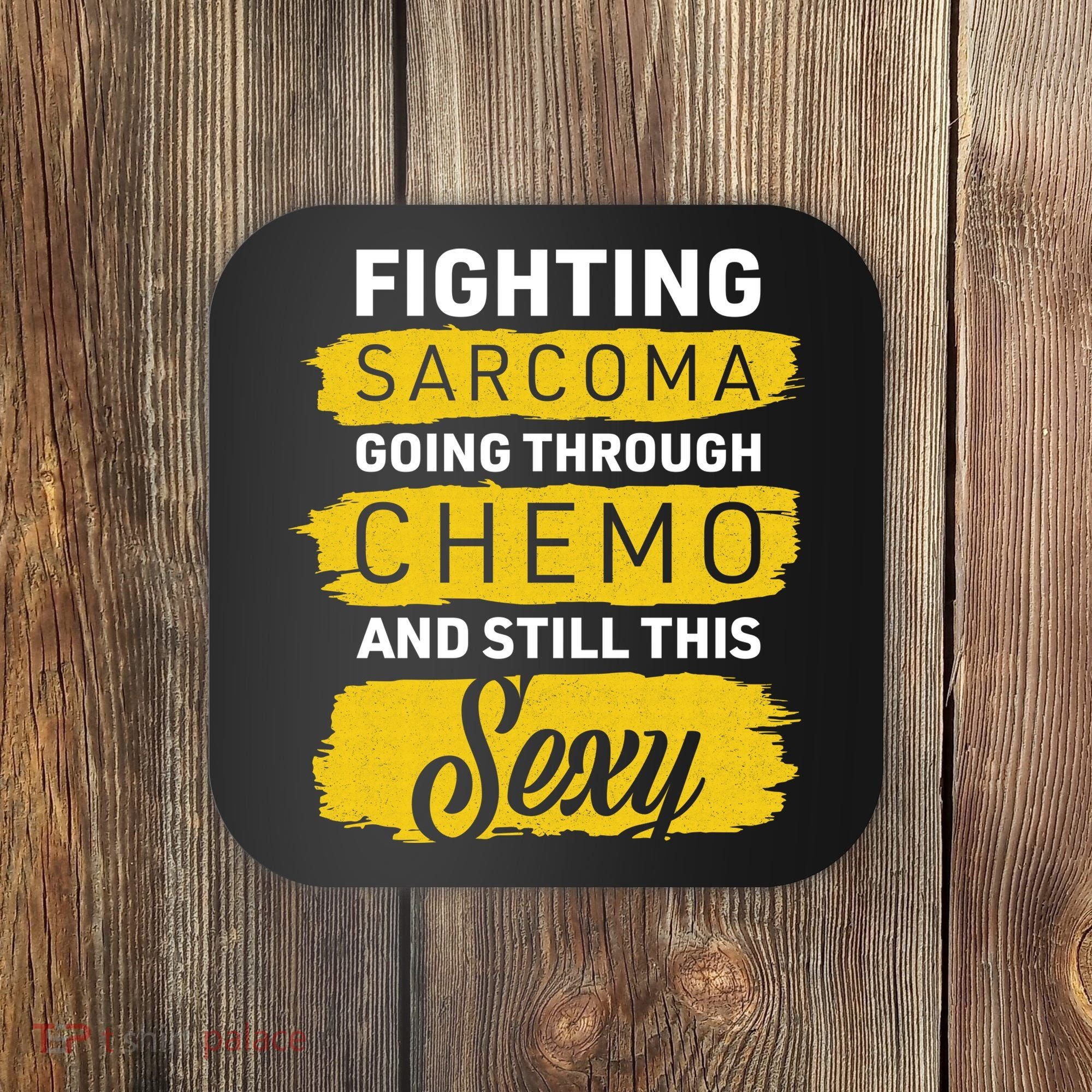Fighting Sarcoma And Still Sexy Coaster