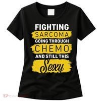 Fighting Sarcoma And Still Sexy Women's T-Shirt thumb 0