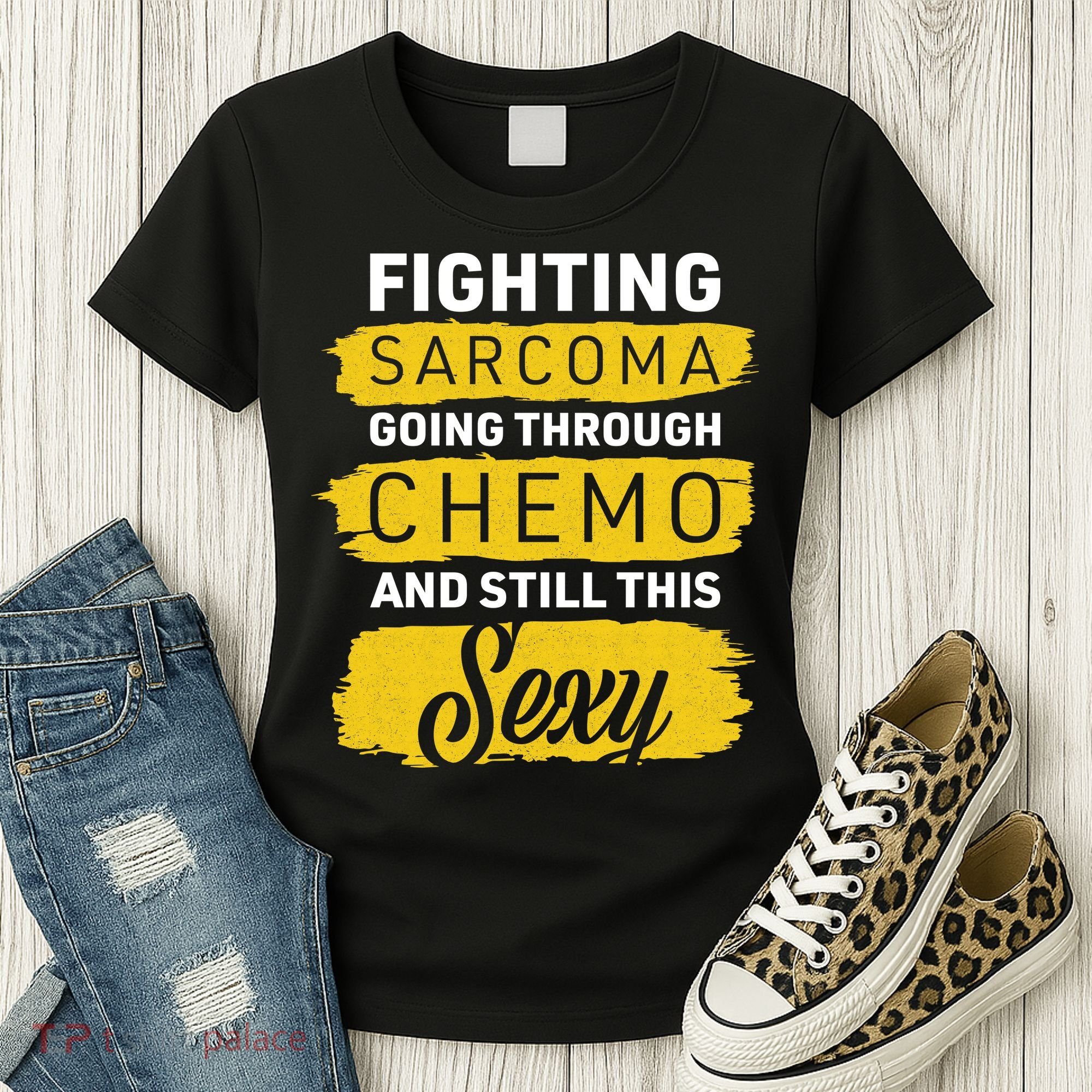 Fighting Sarcoma And Still Sexy Women's T-Shirt