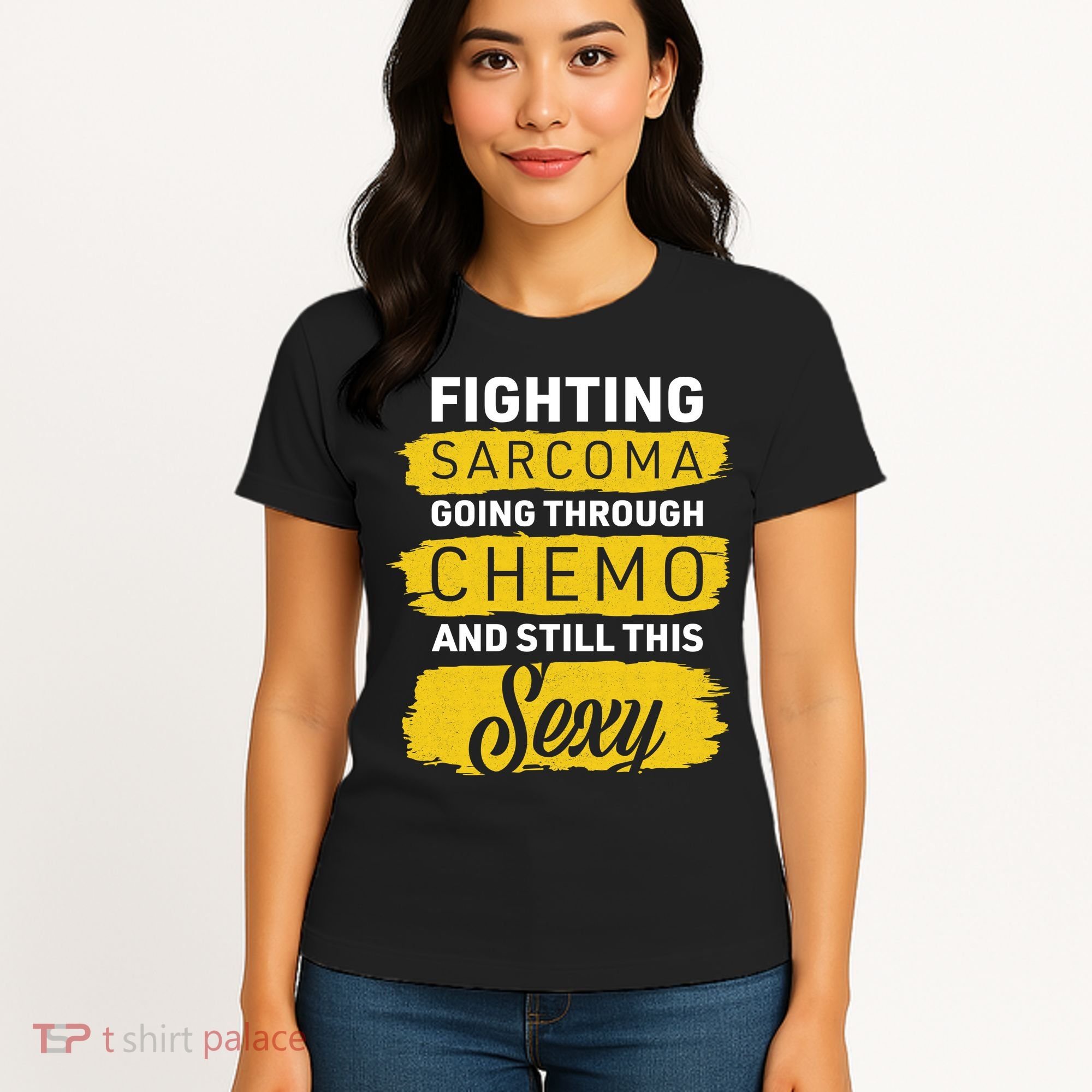 Fighting Sarcoma And Still Sexy Women's T-Shirt