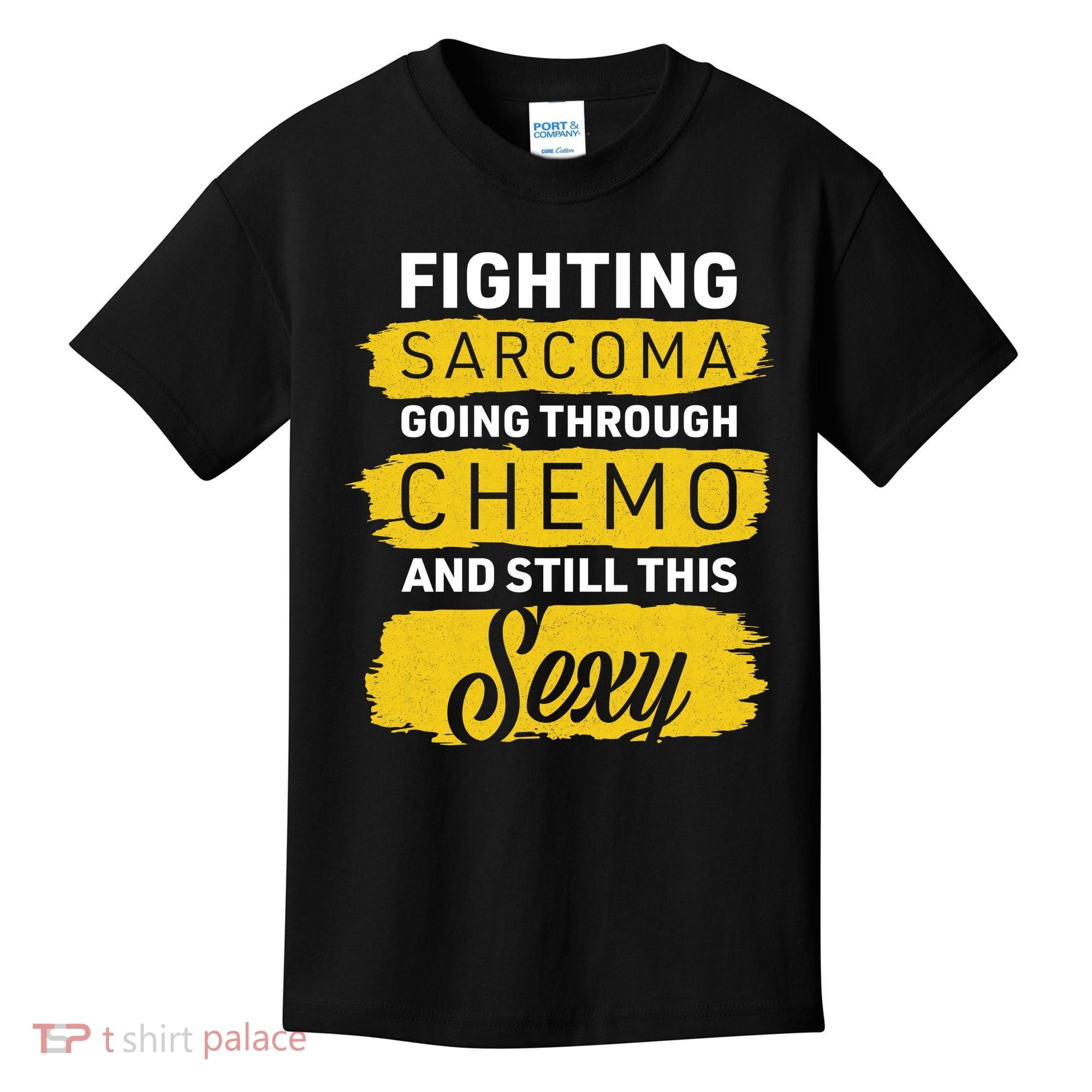Fighting Sarcoma And Still Sexy Kids T-Shirt