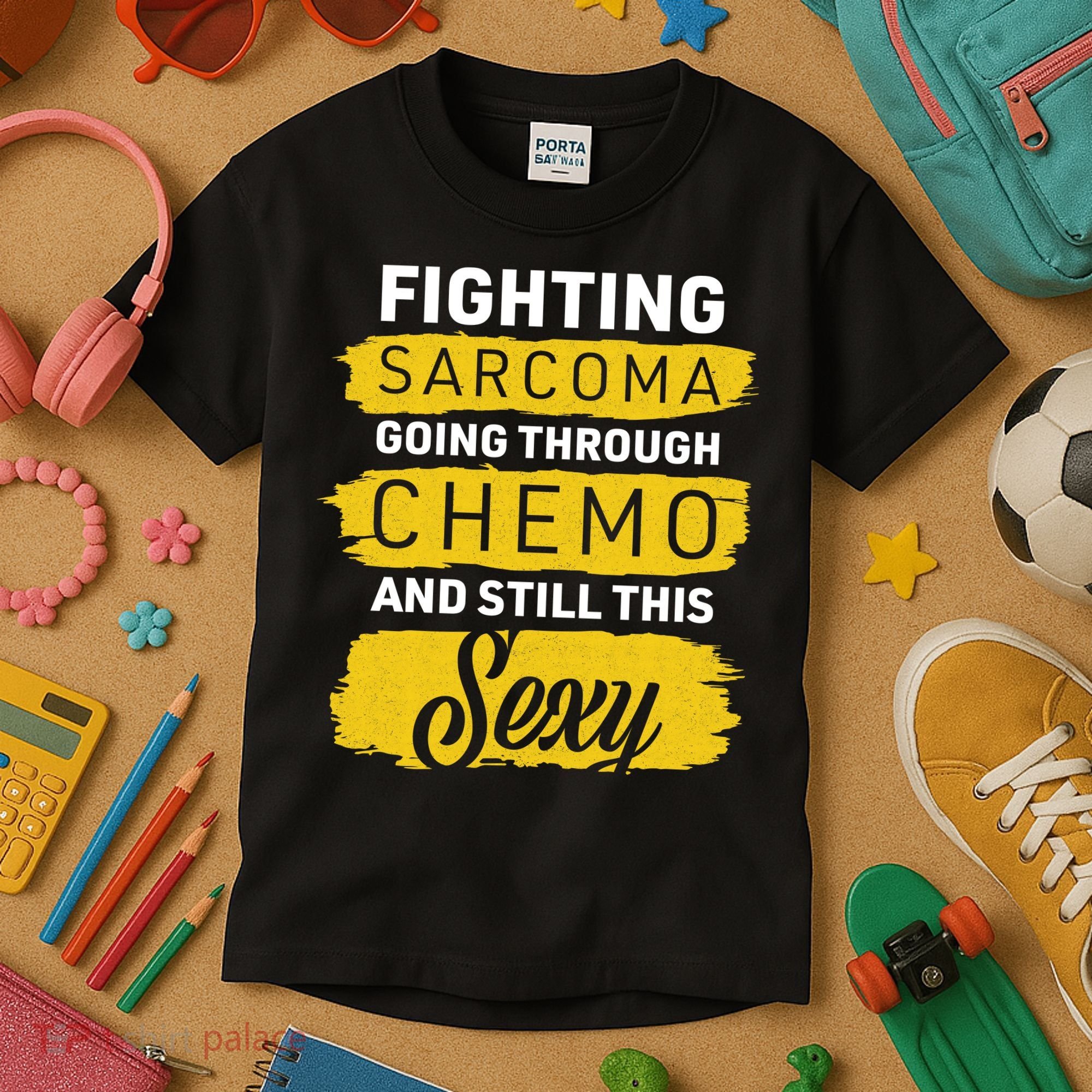 Fighting Sarcoma And Still Sexy Kids T-Shirt