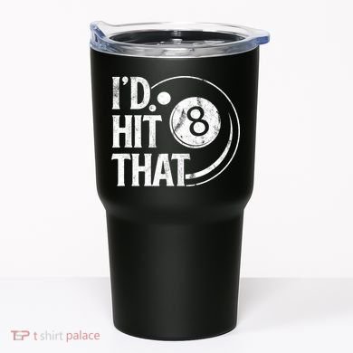 Funny Id Hit That 8 Eight Ball Billiards Pool Player Best Gift For Fan Tumbler
