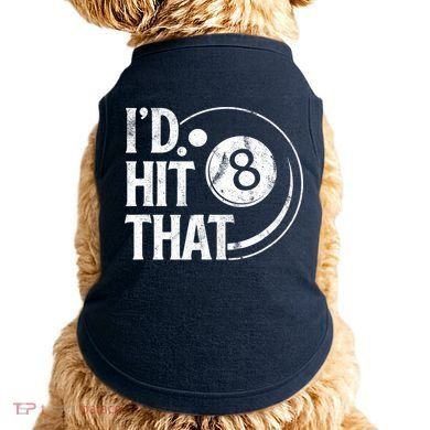 Funny Id Hit That 8 Eight Ball Billiards Pool Player Best Gift For Fan Doggie Tank