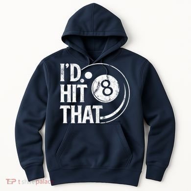 Funny Id Hit That 8 Eight Ball Billiards Pool Player Best Gift For Fan Hoodie