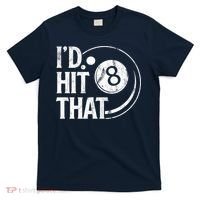 Funny Id Hit That 8 Eight Ball Billiards Pool Player Best Gift For Fan T-Shirt thumb 0