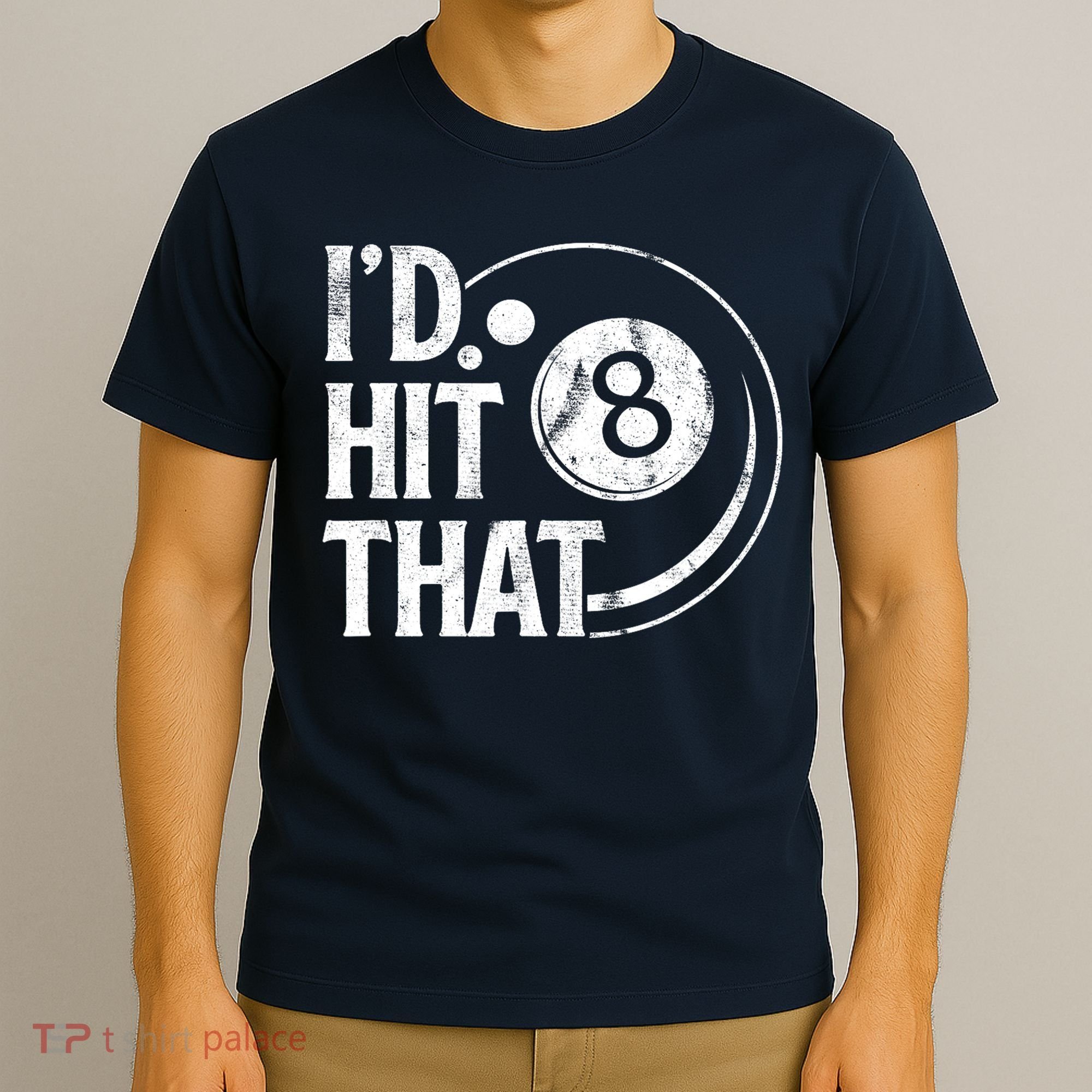 Funny Id Hit That 8 Eight Ball Billiards Pool Player Best Gift For Fan T-Shirt