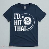 Funny Id Hit That 8 Eight Ball Billiards Pool Player Best Gift For Fan T-Shirt thumb 5