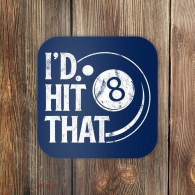 Funny Id Hit That 8 Eight Ball Billiards Pool Player Best Gift For Fan Coaster