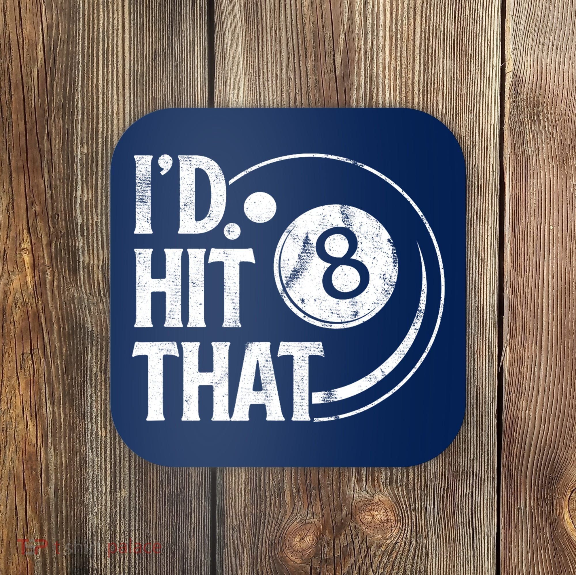 Funny Id Hit That 8 Eight Ball Billiards Pool Player Best Gift For Fan Coaster