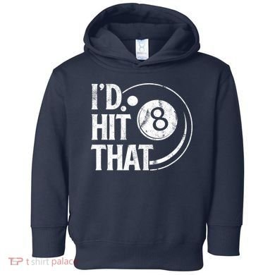 Funny Id Hit That 8 Eight Ball Billiards Pool Player Best Gift For Fan Toddler Hoodie