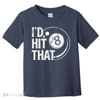 Funny Id Hit That 8 Eight Ball Billiards Pool Player Best Gift For Fan Toddler T-Shirt thumb 0