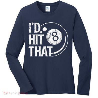 Funny Id Hit That 8 Eight Ball Billiards Pool Player Best Gift For Fan Women's Long Sleeve Shirt