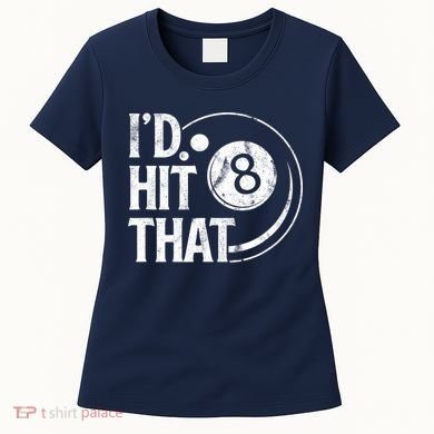 Funny Id Hit That 8 Eight Ball Billiards Pool Player Best Gift For Fan Women's T-Shirt