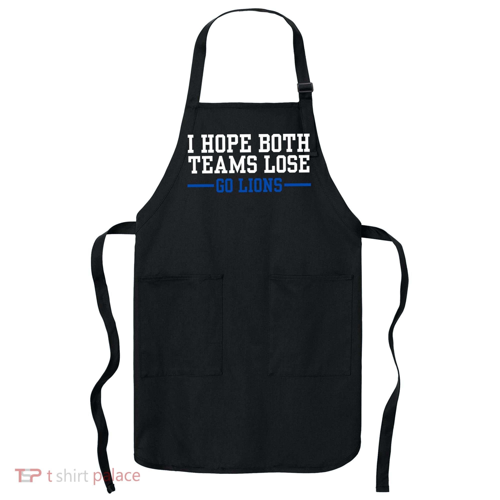 Funny I Hope Both Teams Lose Go Lions Apron
