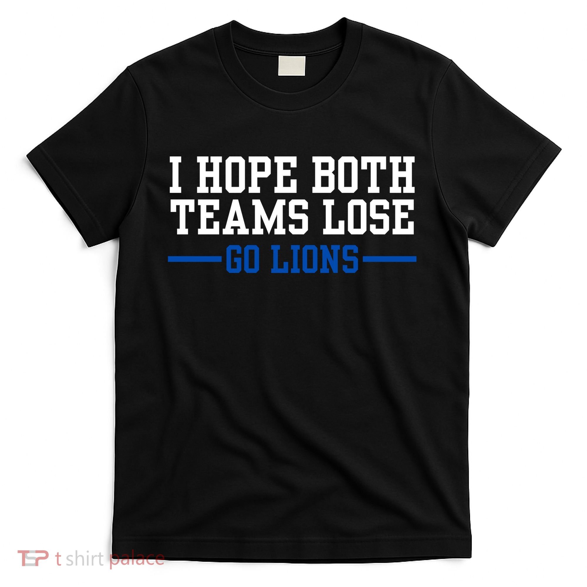 Funny I Hope Both Teams Lose Go Lions T-Shirt
