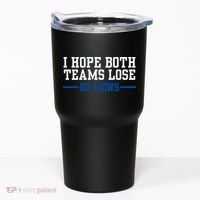 Funny I Hope Both Teams Lose Go Lions Tumbler thumb 0