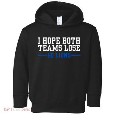 Funny I Hope Both Teams Lose Go Lions Toddler Hoodie
