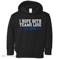 Funny I Hope Both Teams Lose Go Lions Toddler Hoodie thumb 0