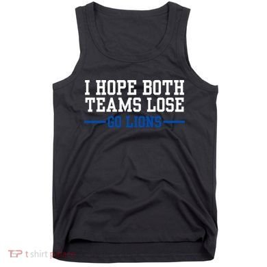 Funny I Hope Both Teams Lose Go Lions Tank Top