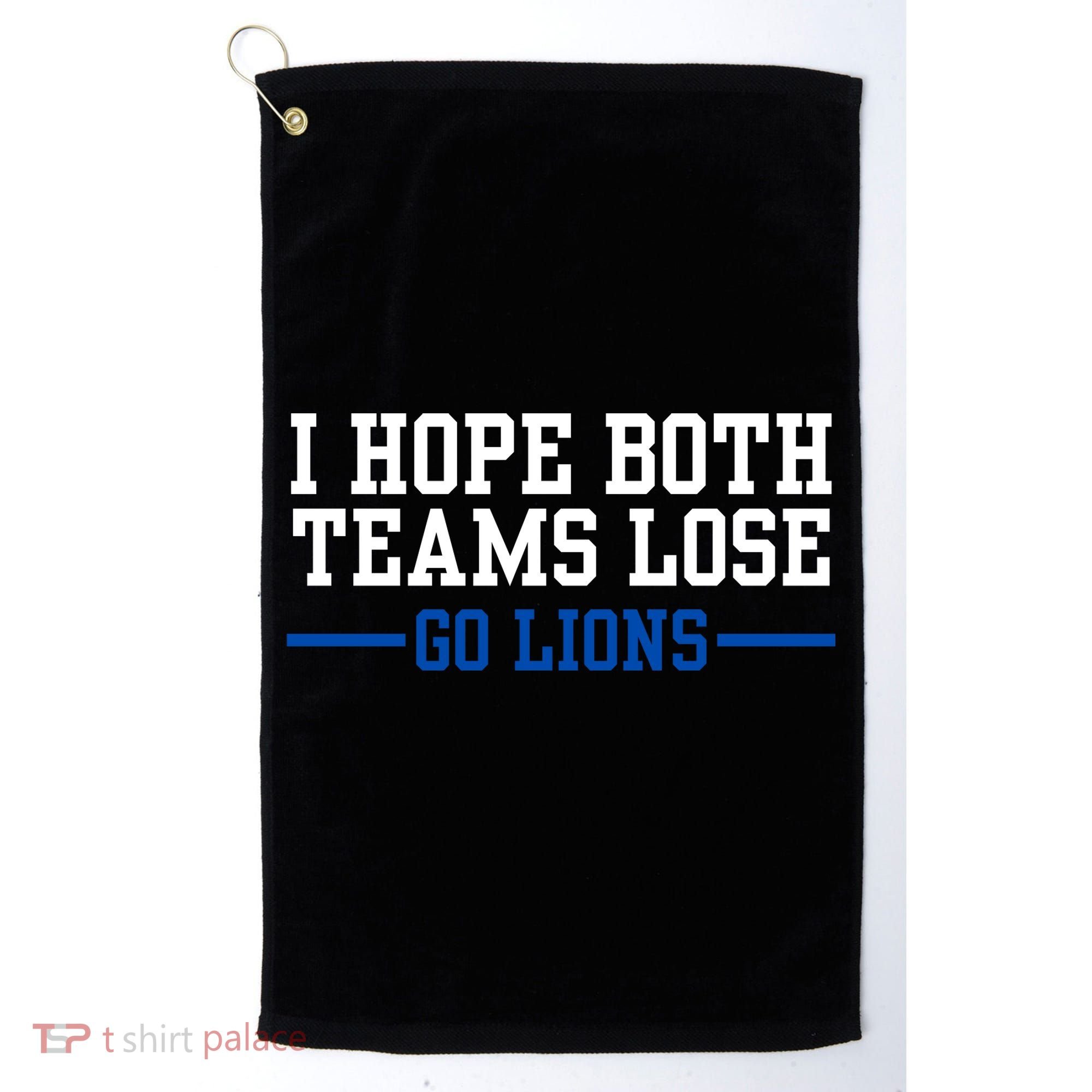 Funny I Hope Both Teams Lose Go Lions Golf Towel