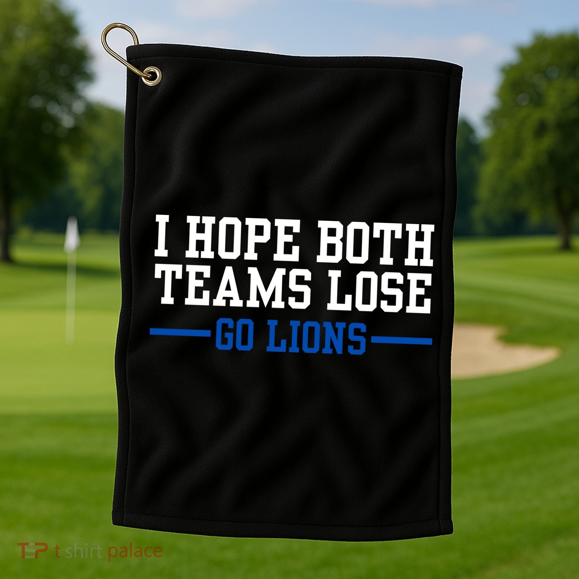 Funny I Hope Both Teams Lose Go Lions Golf Towel